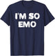 I'm So Emo Punk Gothic Goth Sad Girl Sad Boy T-Shirt - T-Shirt | Navy