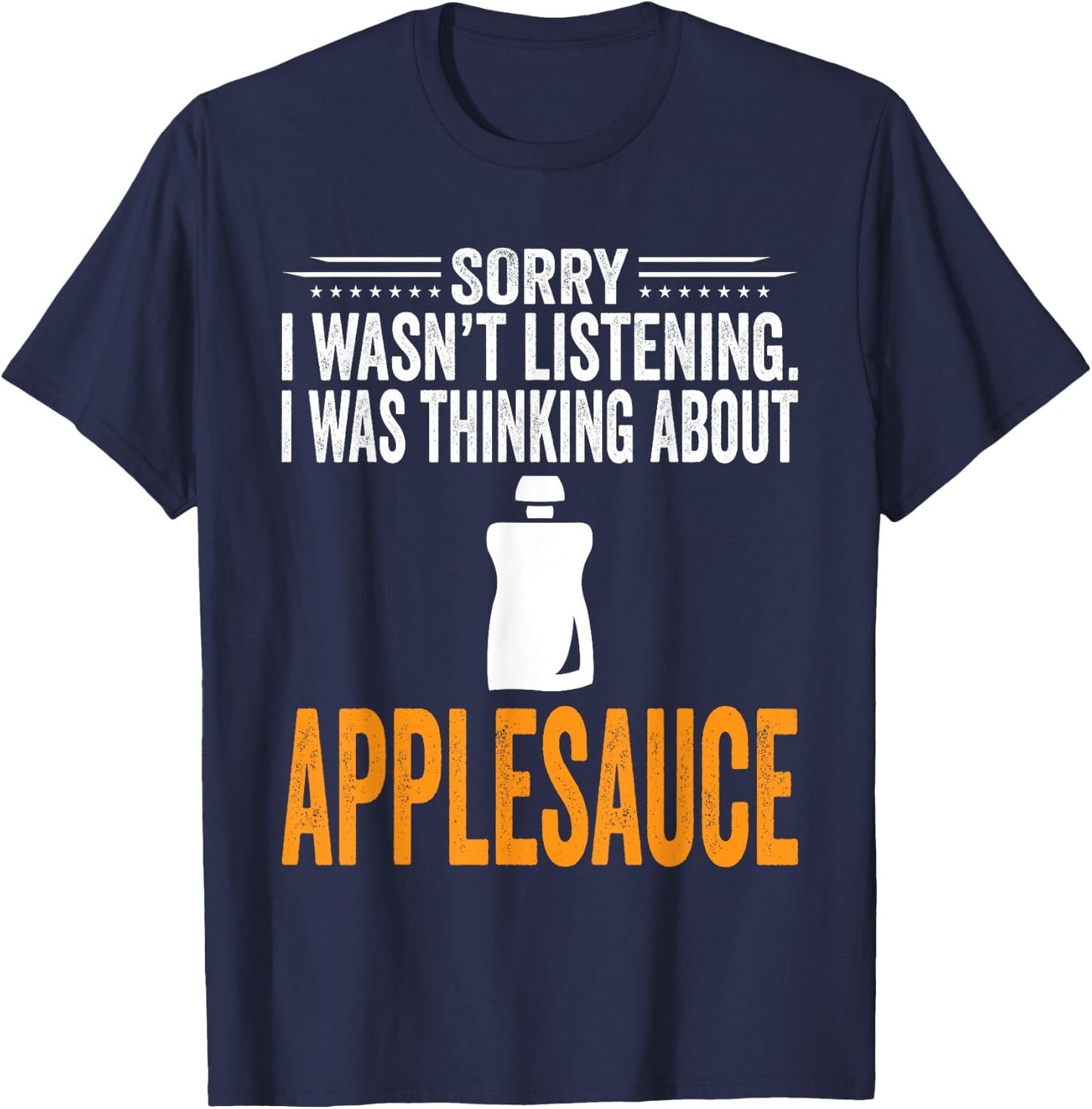 I Was Thinking About Applesauce - Funny Applesauce T-Shirt - T-Shirt | Navy