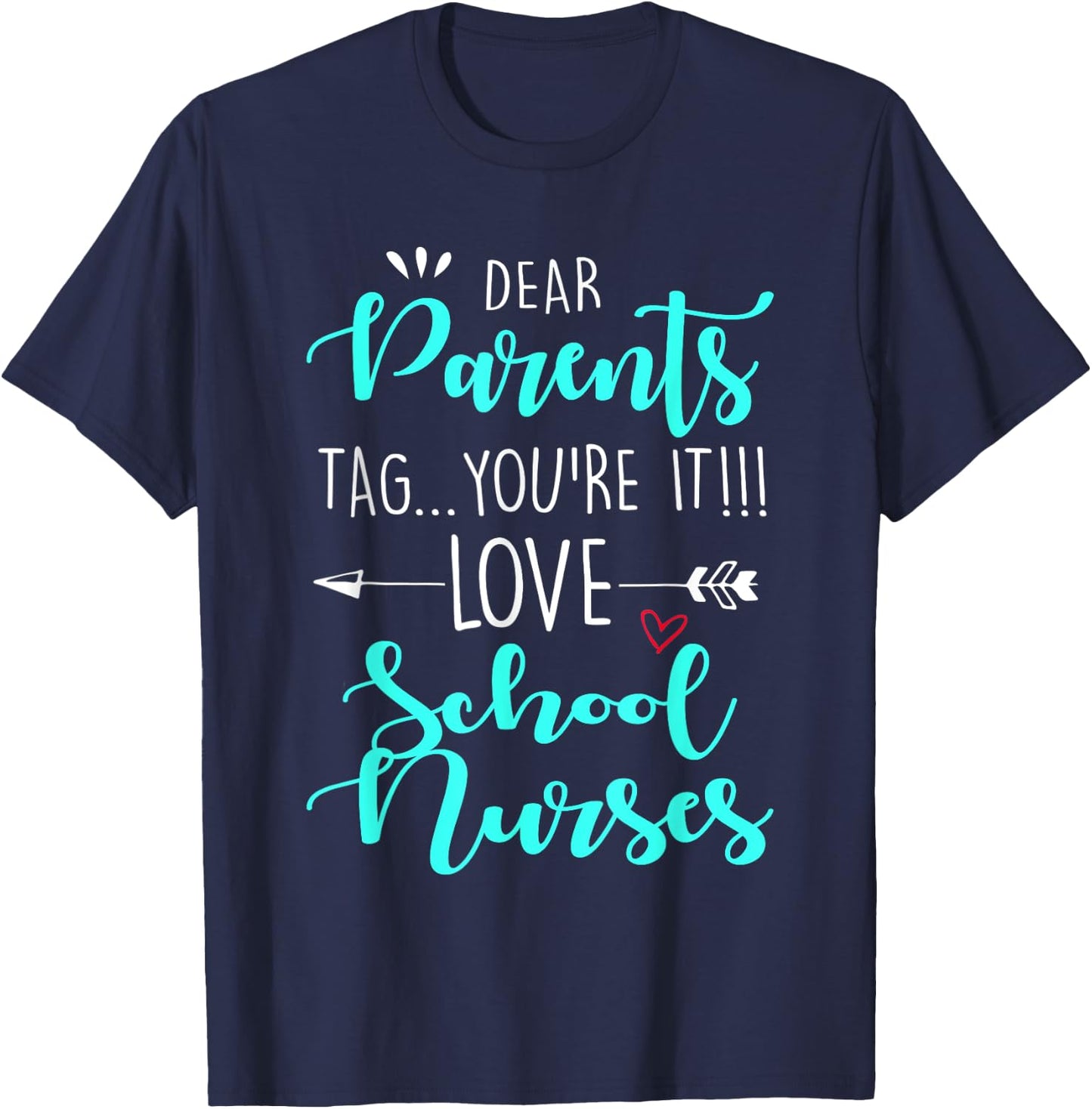 Dear Parents Tag You're It Love Teachers School Nurse grad T-Shirt - T-Shirt | Navy