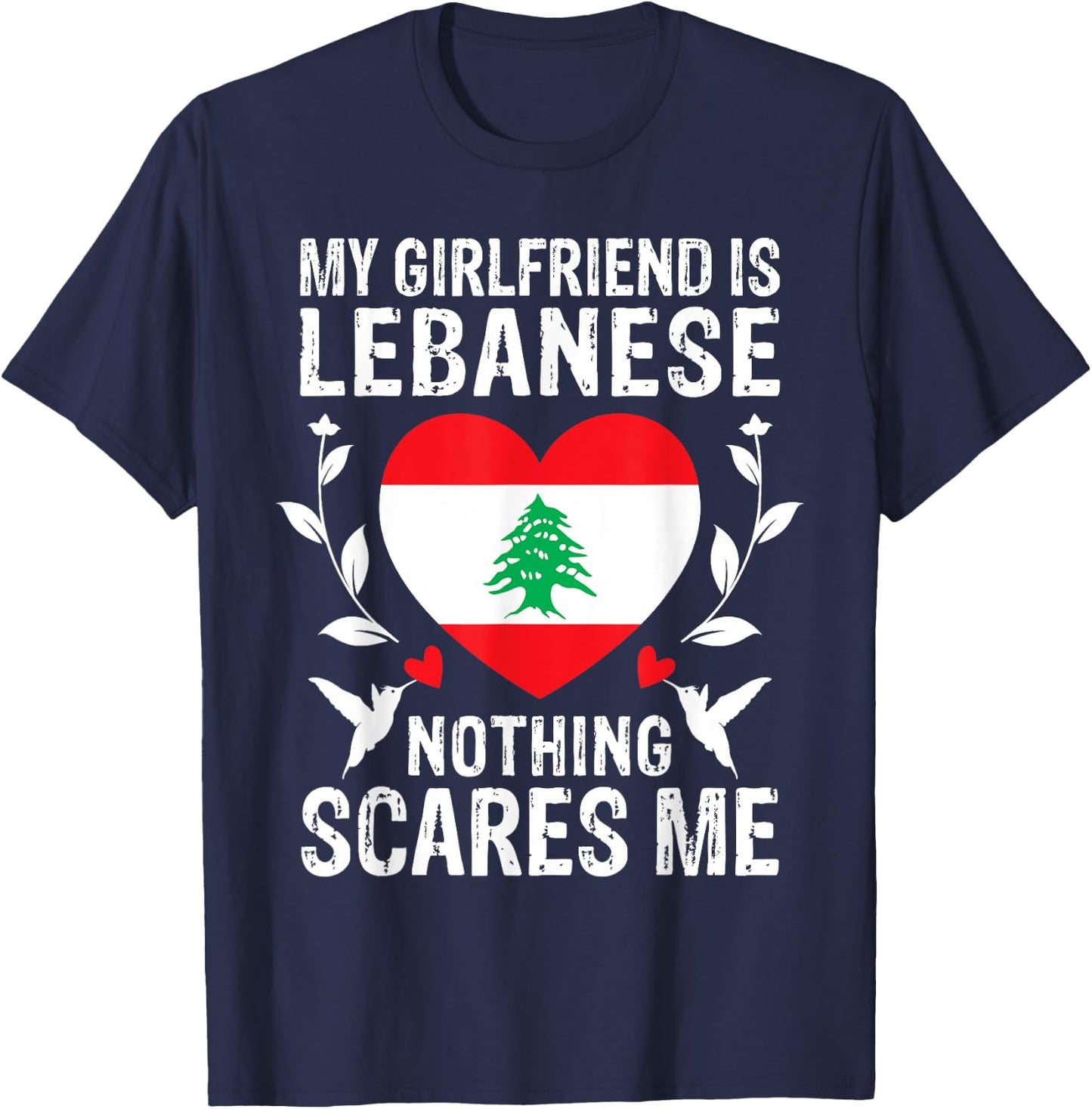 My Girlfriend Is Lebanese Nothing Scares Me Lebanon Flag T-Shirt - T-Shirt | Navy