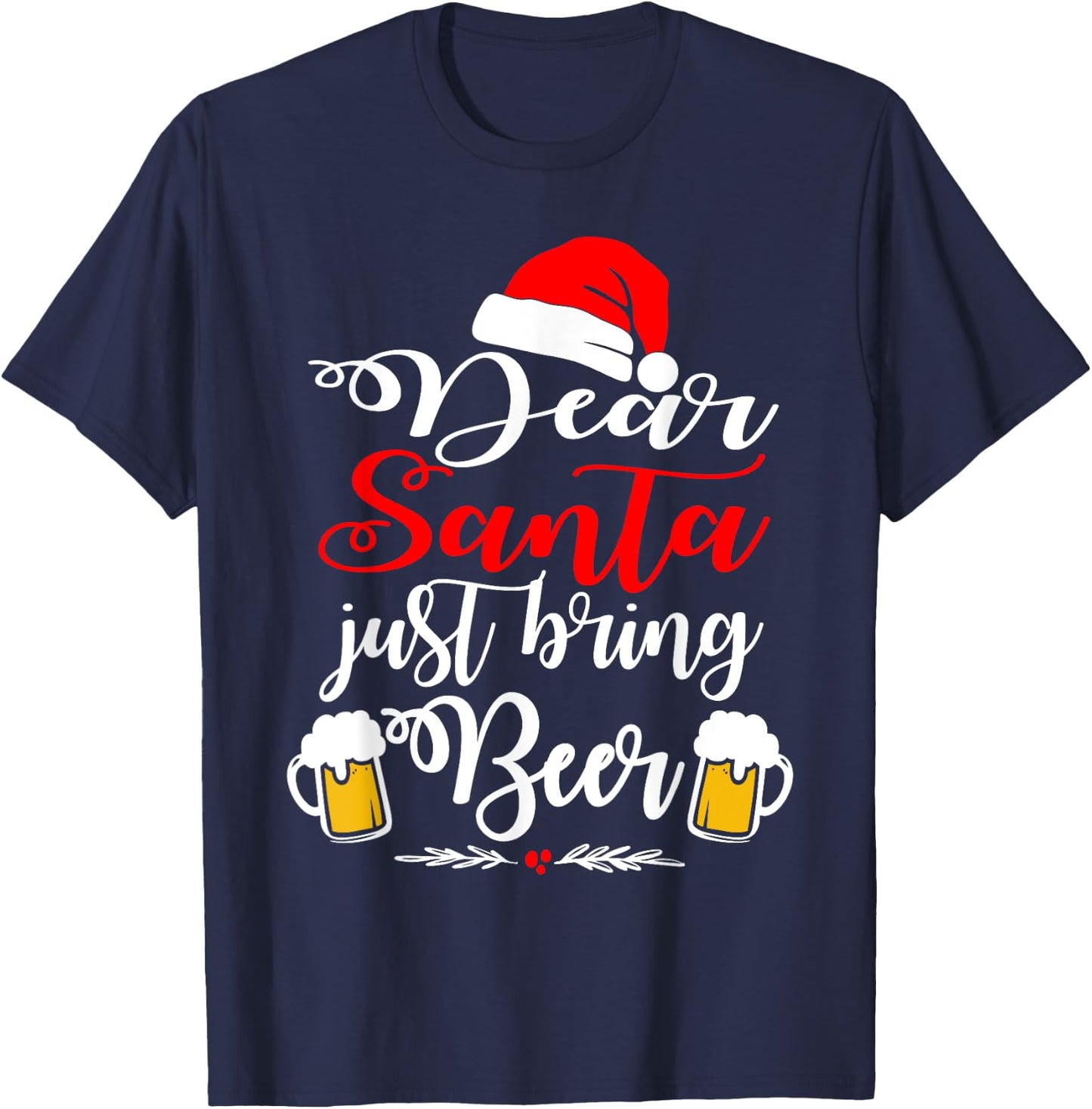 Dear Santa Just Bring Beer Christmas Funny Xmas Drinking T-Shirt - T-Shirt | Navy