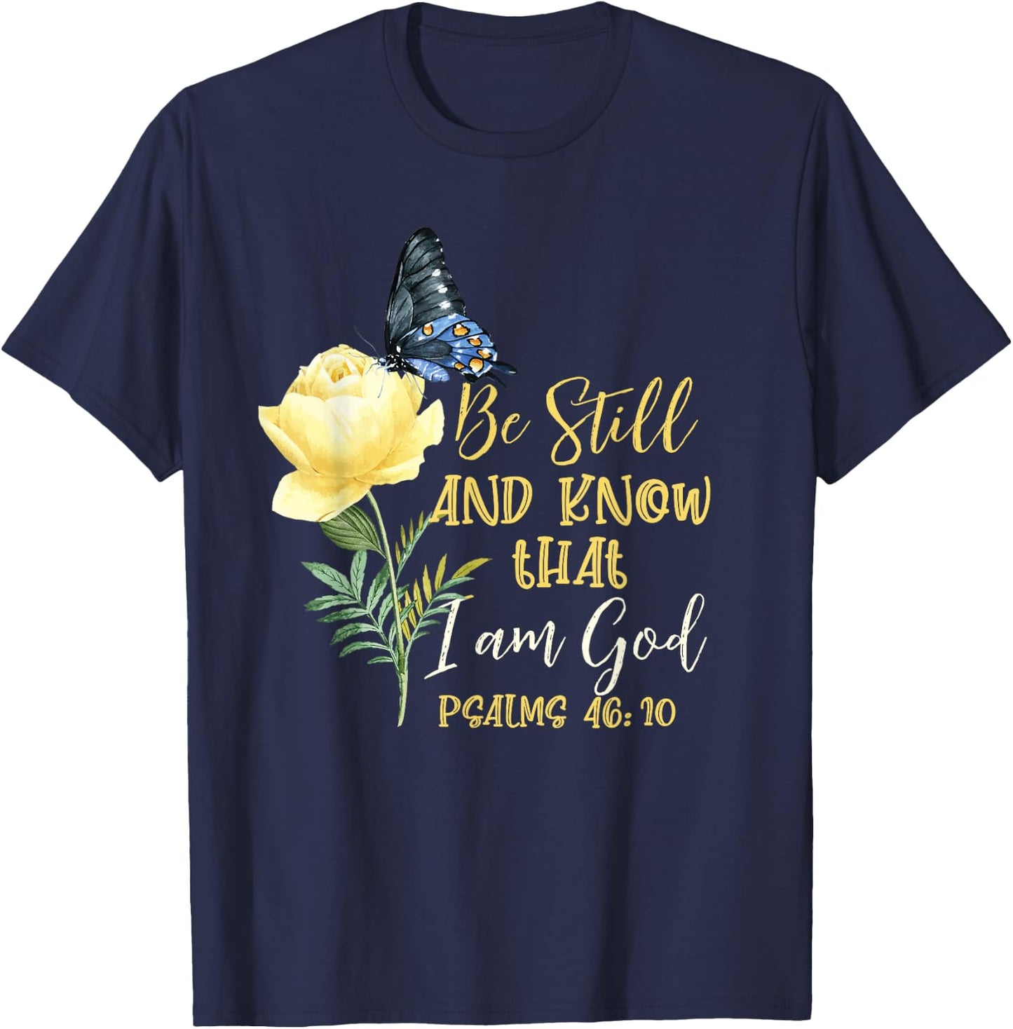 Christian Bible Verse Psalm 46 10 Flower Butterfly T-Shirt - T-Shirt | Navy