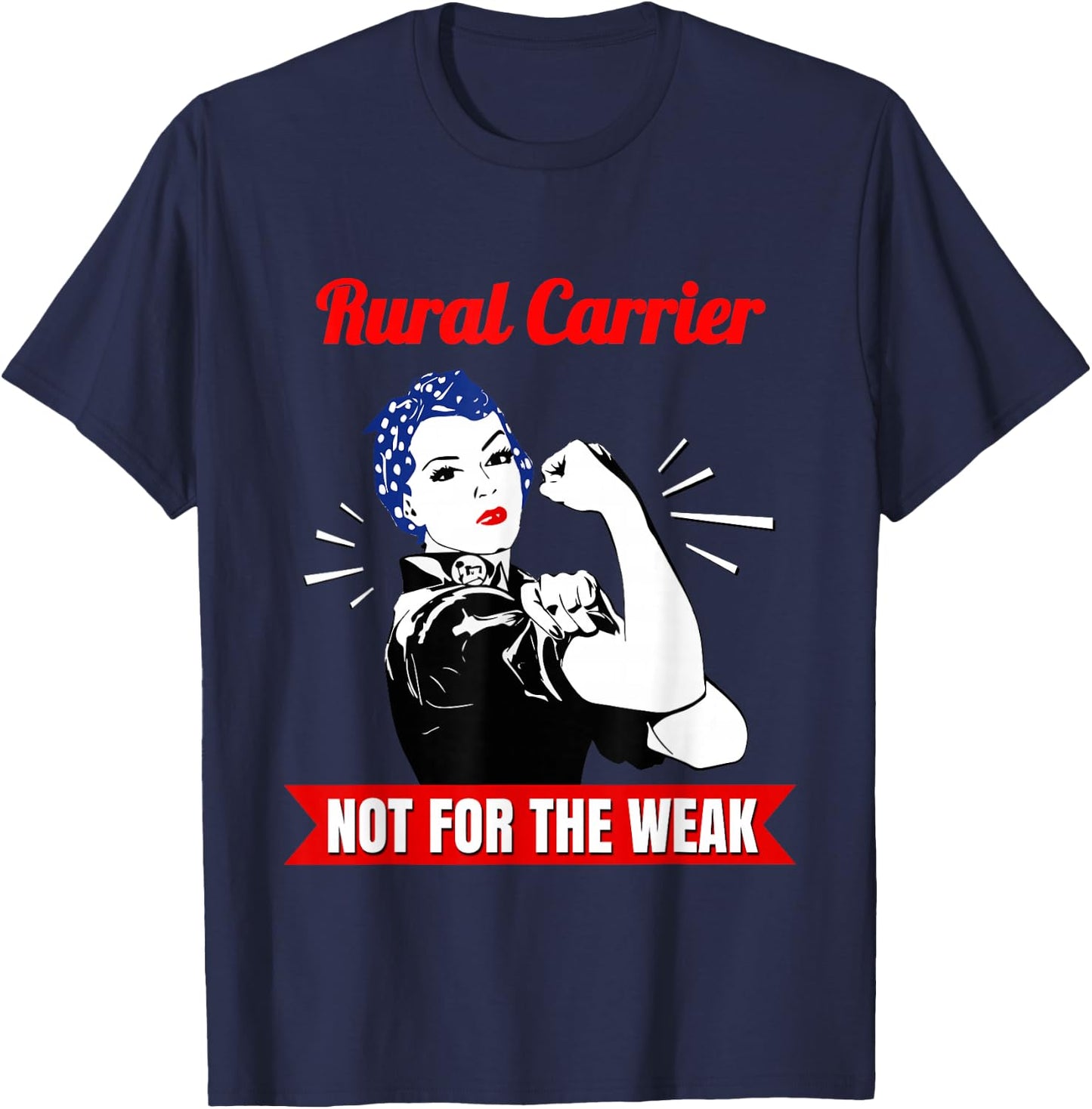 Rural Carrier Not for The Weak for Strong Mail Carriers T-Shirt - T-Shirt | Navy