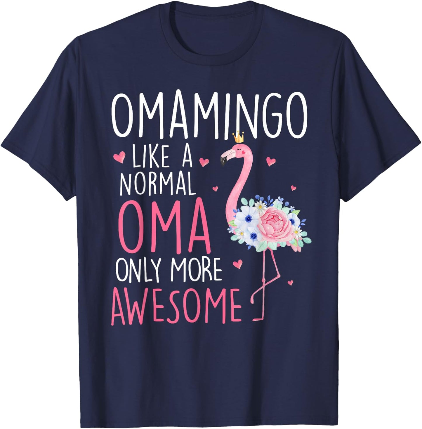 Flamingo Omamingo like a normal Oma Floral Funny Mom Grandma T-Shirt - T-Shirt | Navy