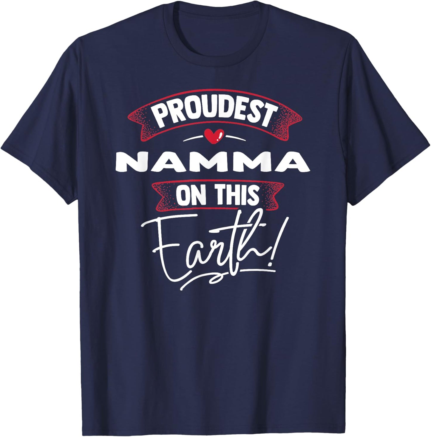 Funny Proudest Namma On This Earth Shirt Gift T-Shirt - T-Shirt | Navy