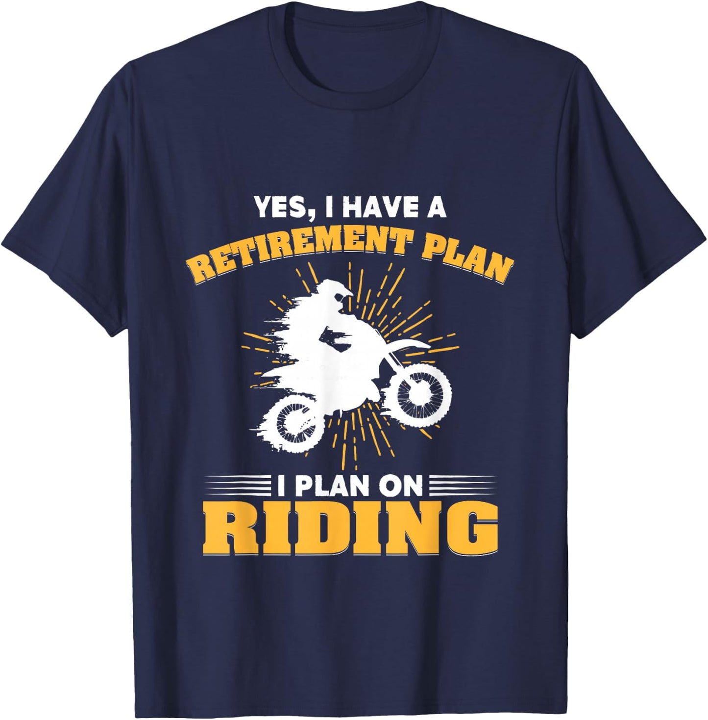 Motocross My Retirement Plan Is Riding Dirt Bike T-Shirt - T-Shirt | Navy
