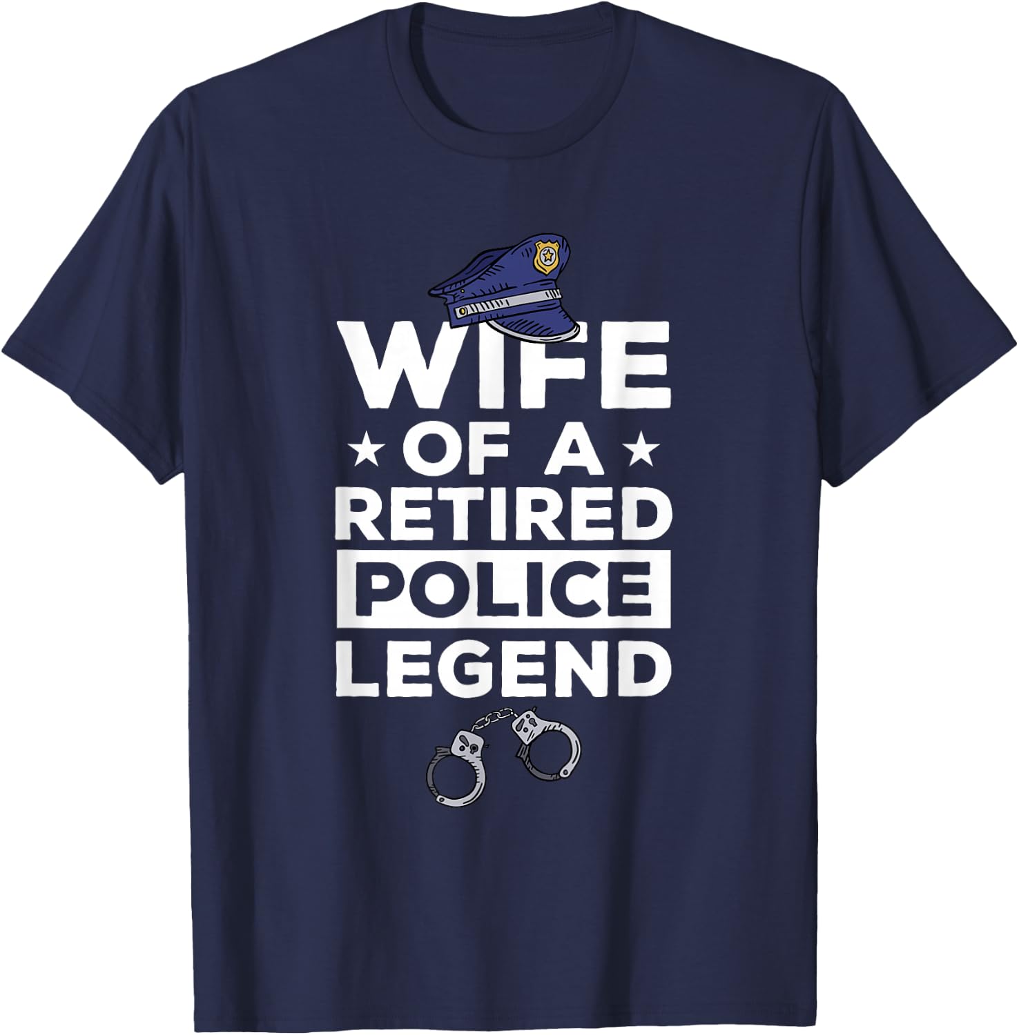 Wife Of A Retired Police Legend Funny Retirement T-Shirt - T-Shirt | Navy