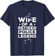 Wife Of A Retired Police Legend Funny Retirement T-Shirt - T-Shirt | Navy