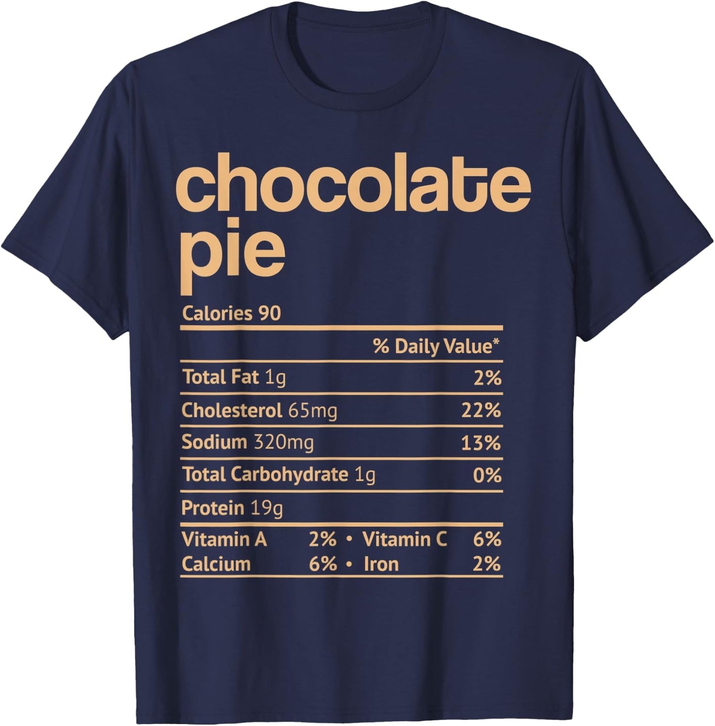 Chocolate Pie Nutrition Facts Funny Thanksgiving Christmas T-Shirt - T-Shirt | Navy