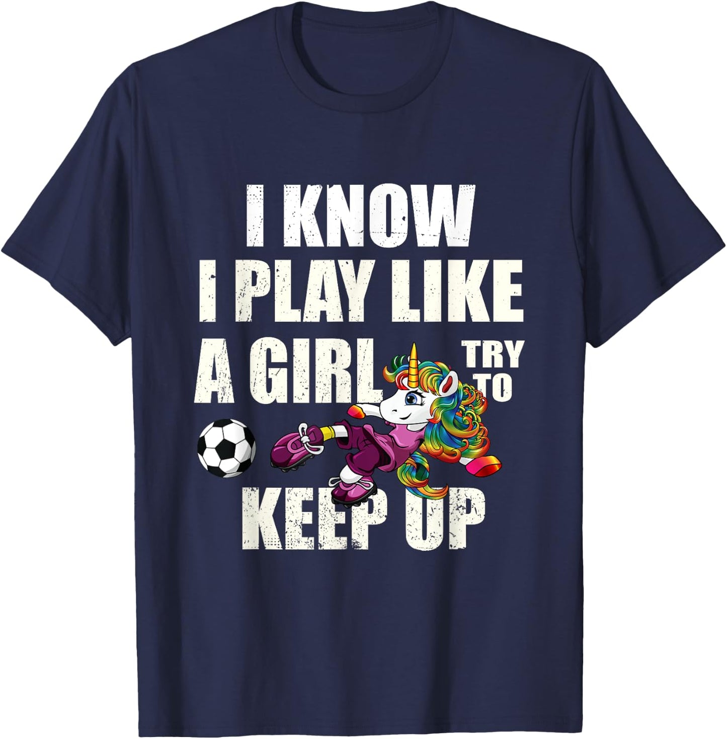 I Know I Play Football Like Girl Soccer Player Unicorn Gift T-Shirt - T-Shirt | Navy