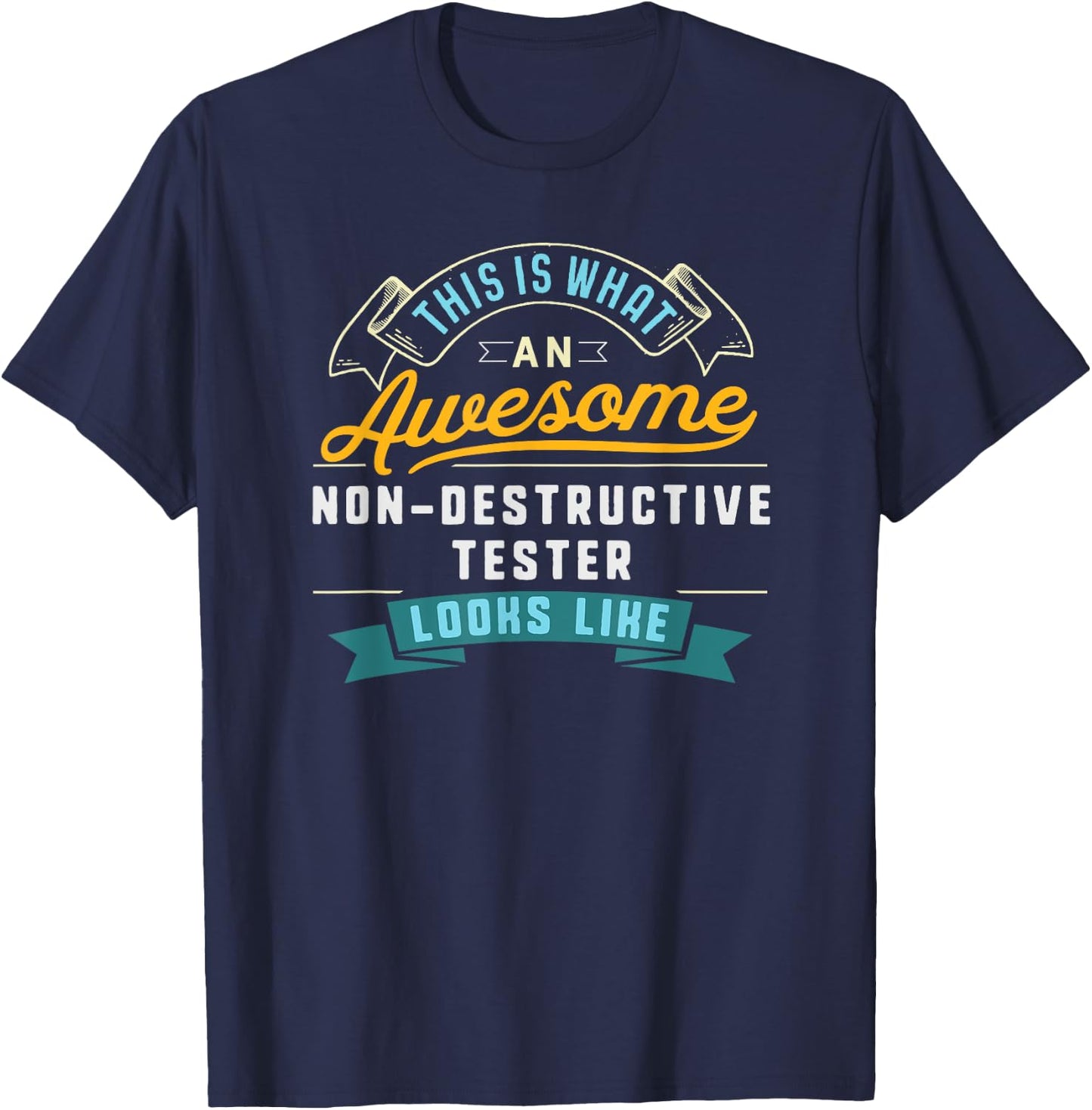 Funny Non-Destructive Tester Shirt Awesome Job Occupation T-Shirt - T-Shirt | Navy