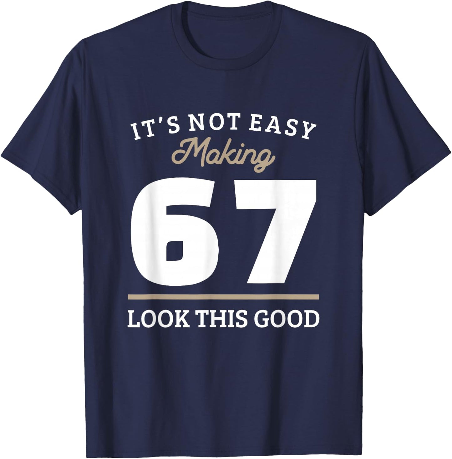 67th Birthday 67 Year Old Gift T-Shirt - T-Shirt | Navy