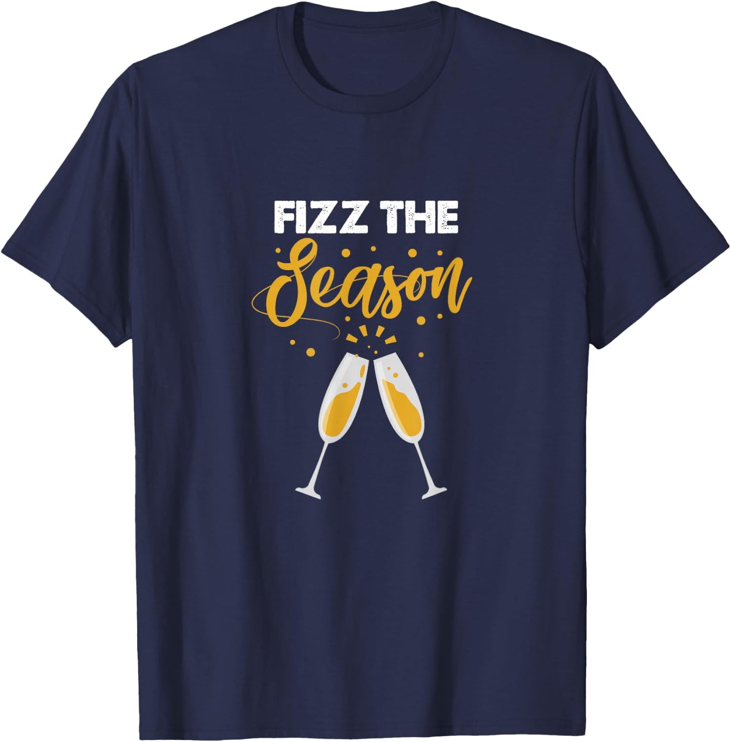 Fizz The Season Champagne Wine Holiday Party T-Shirt - T-Shirt | Navy