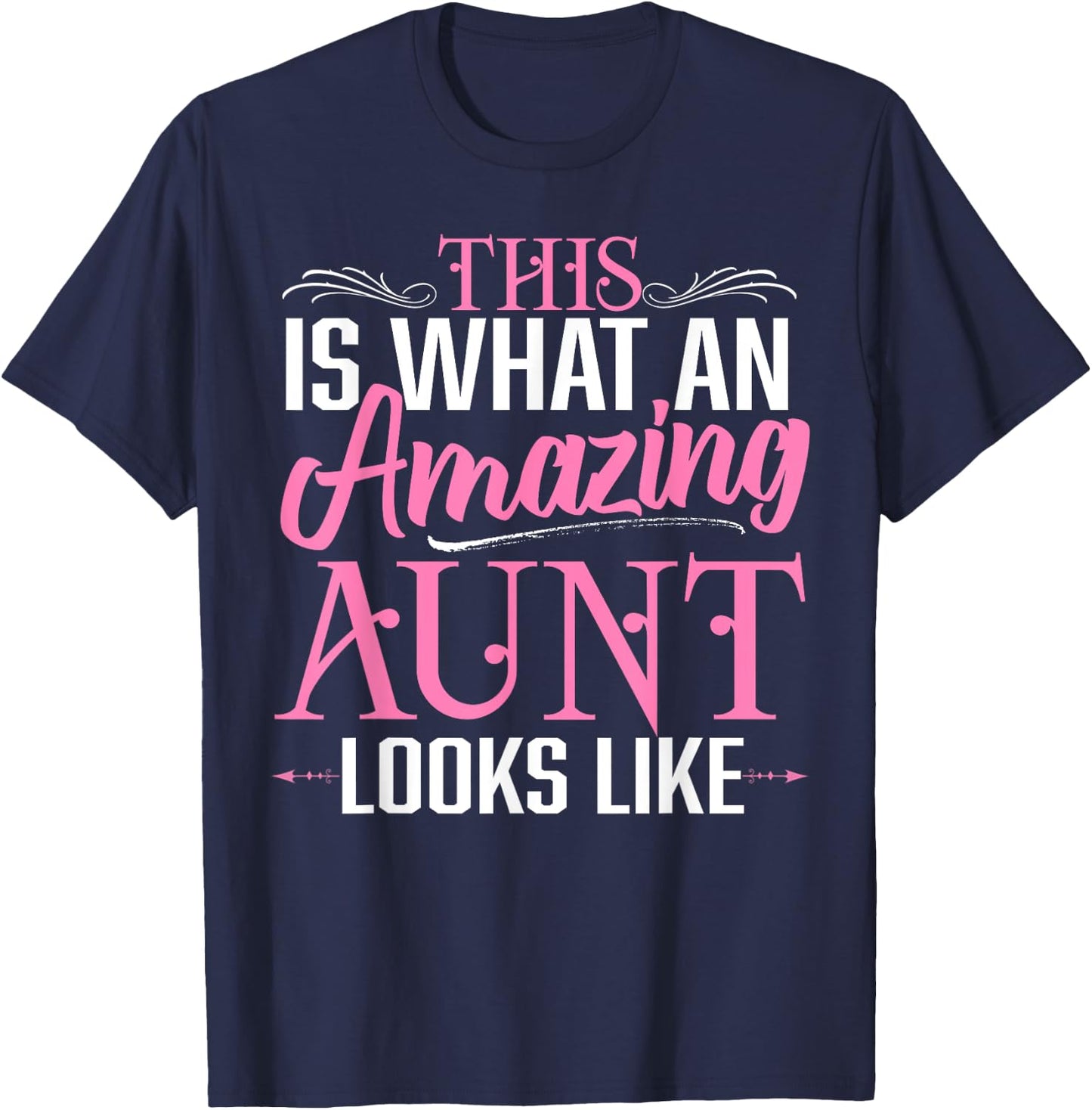 This is What an Amazing Aunt Looks Like Funny Aunt Life T-Shirt - T-Shirt | Navy