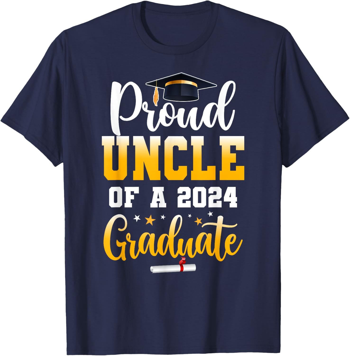 Proud Uncle Of A Class Of 2024 Graduate Funny Senior Uncle T-Shirt - T-Shirt | Navy