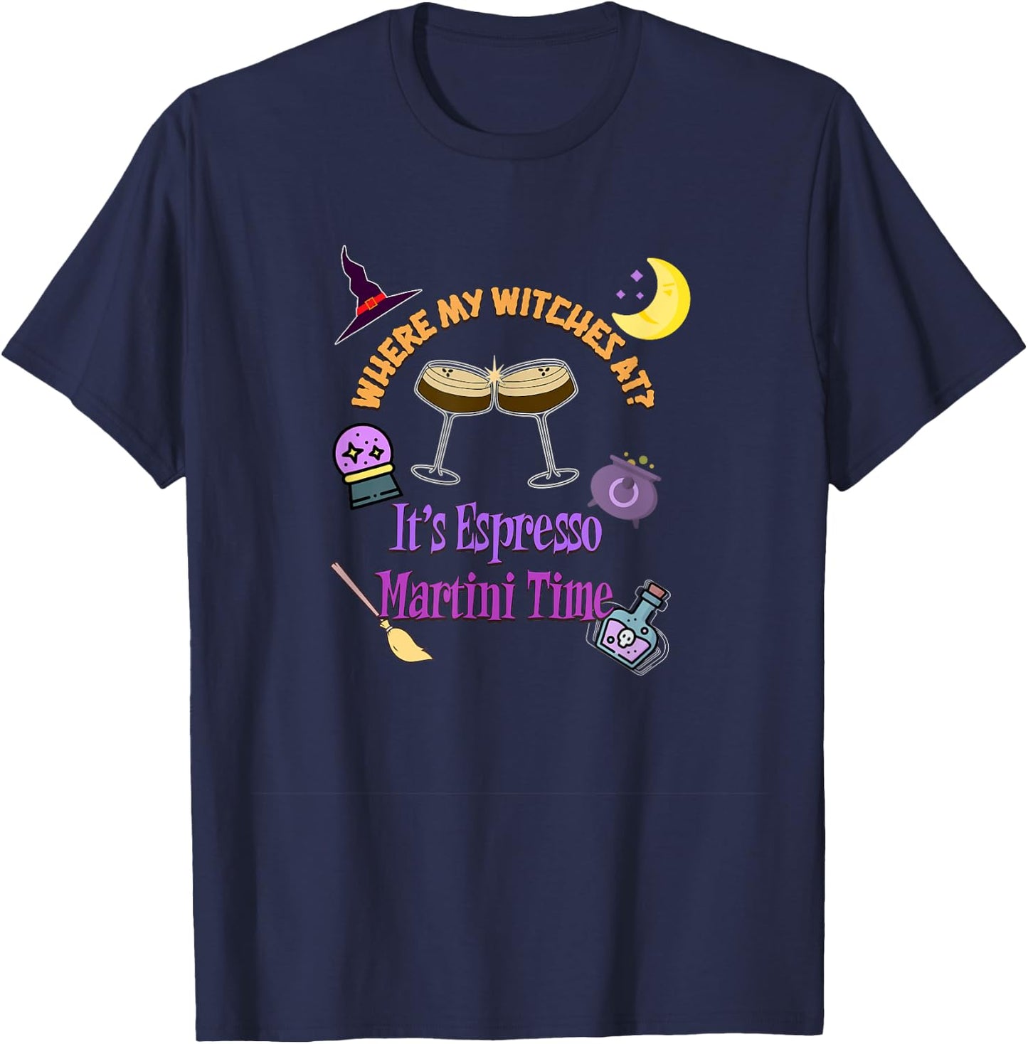 Where My Witches At It's Espresso Martini Time Halloween T-Shirt - T-Shirt | Navy