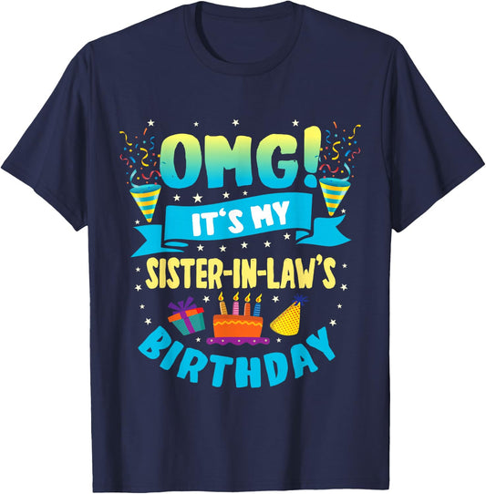 OMG It's My Sister in Law Birthday T-Shirt - T-Shirt | Navy
