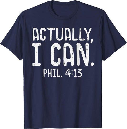 Actually I Can Phil 413 Verse God Jesus Faith Christian Gift T-Shirt - T-Shirt | Navy