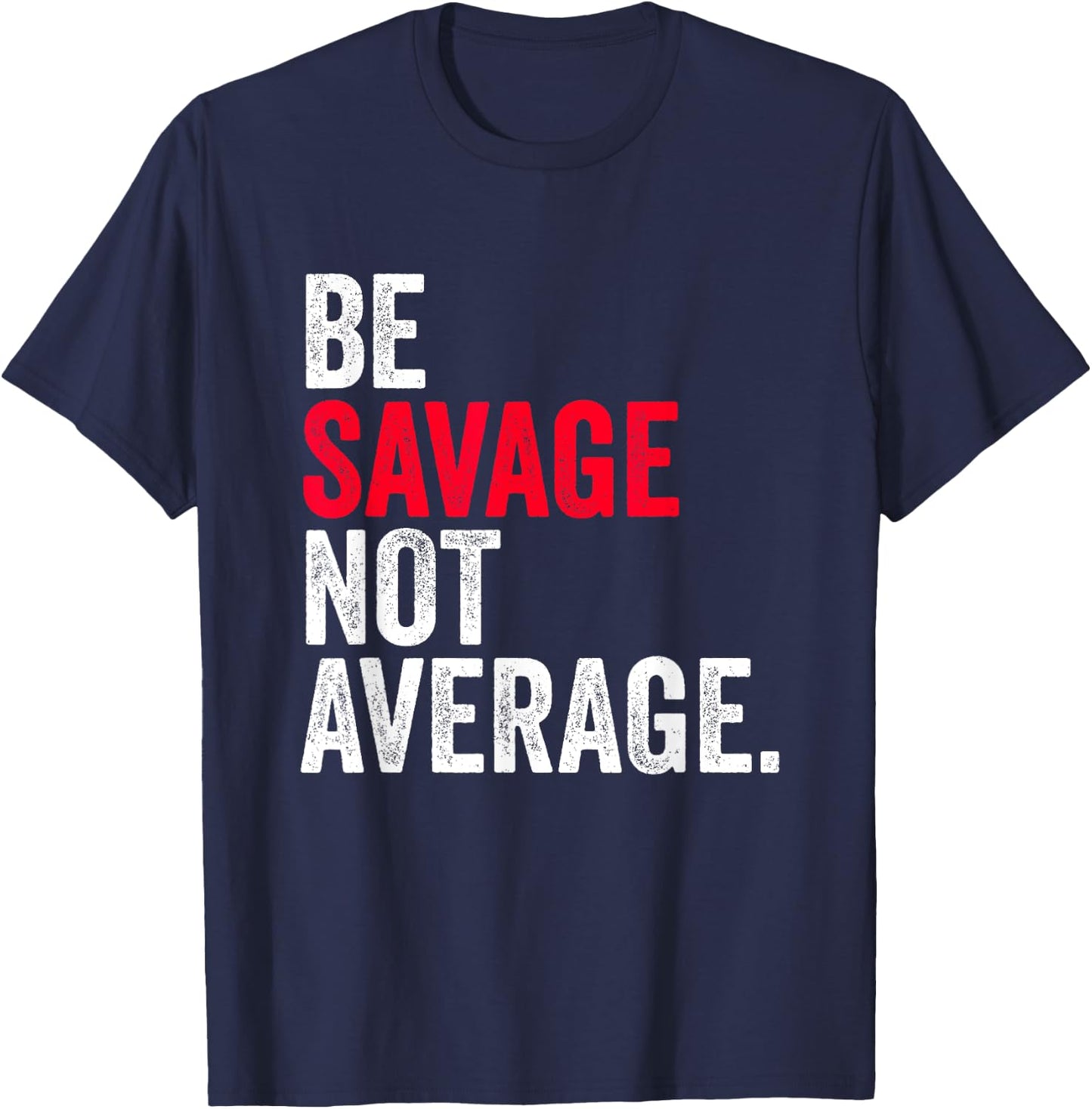 Be Savage Not Average | Motivational Sport Fitness Gym T-Shirt - T-Shirt | Navy