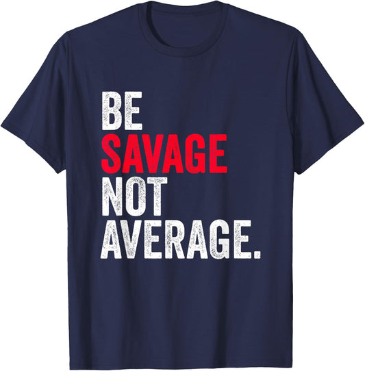 Be Savage Not Average | Motivational Sport Fitness Gym T-Shirt - T-Shirt | Navy