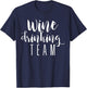 Wine Drinking Team - Drinking Festival Drinking Party T-Shirt - T-Shirt | Navy