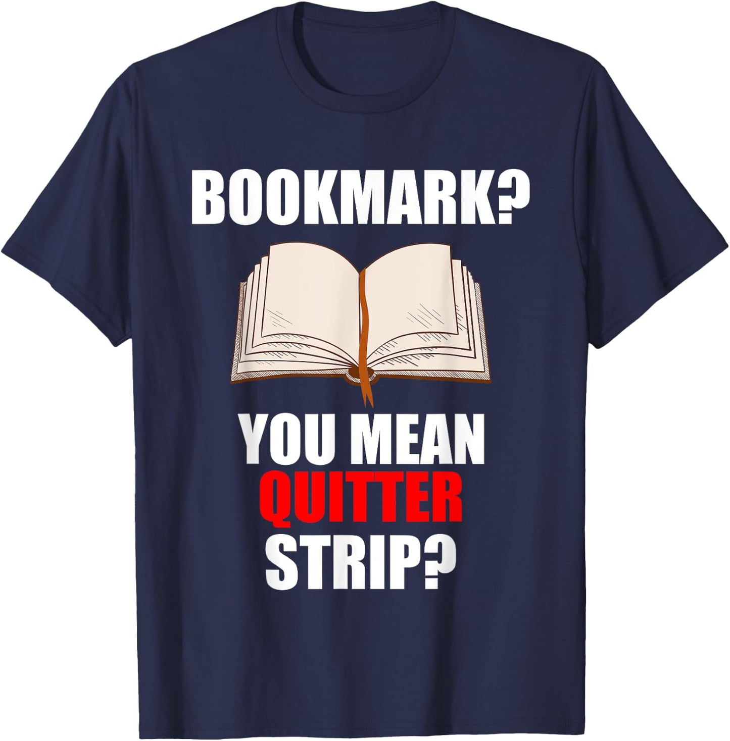 Bookmarks You Mean Quitter Strip T-Shirt - T-Shirt | Navy