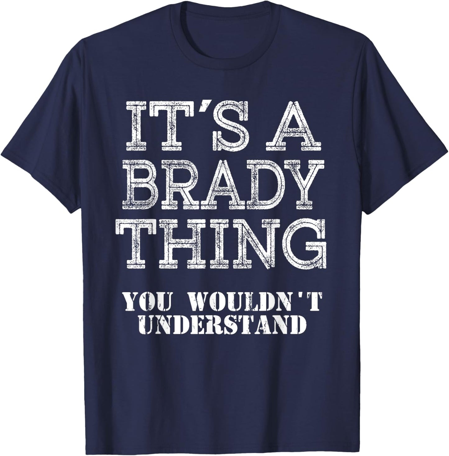 Its A BRADY Thing You Wouldnt Understand Matching Family T-Shirt - T-Shirt | Navy