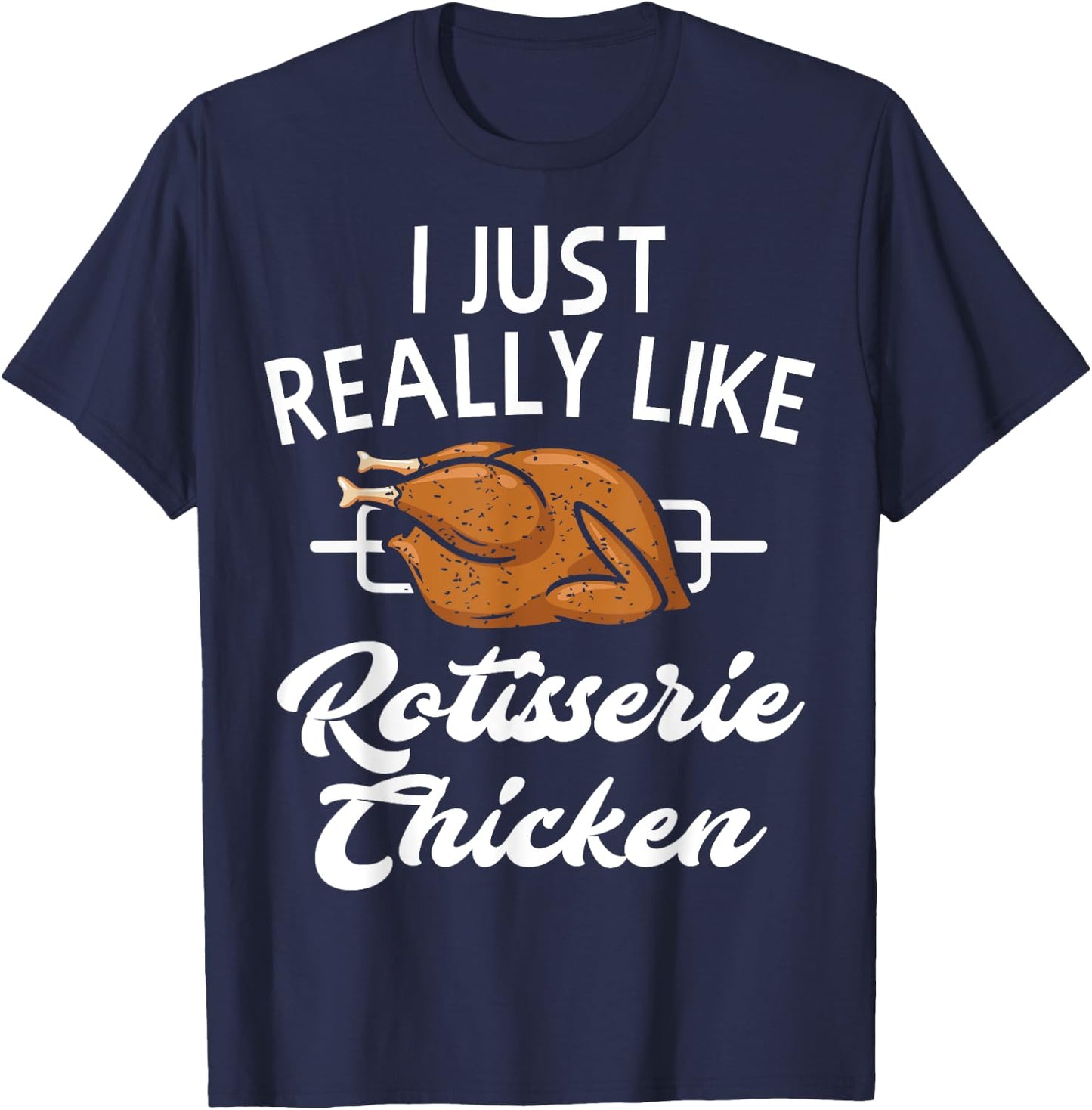 Rotisserie Chicken Apparel - Funny Chicken Lover Design T-Shirt - T-Shirt | Navy