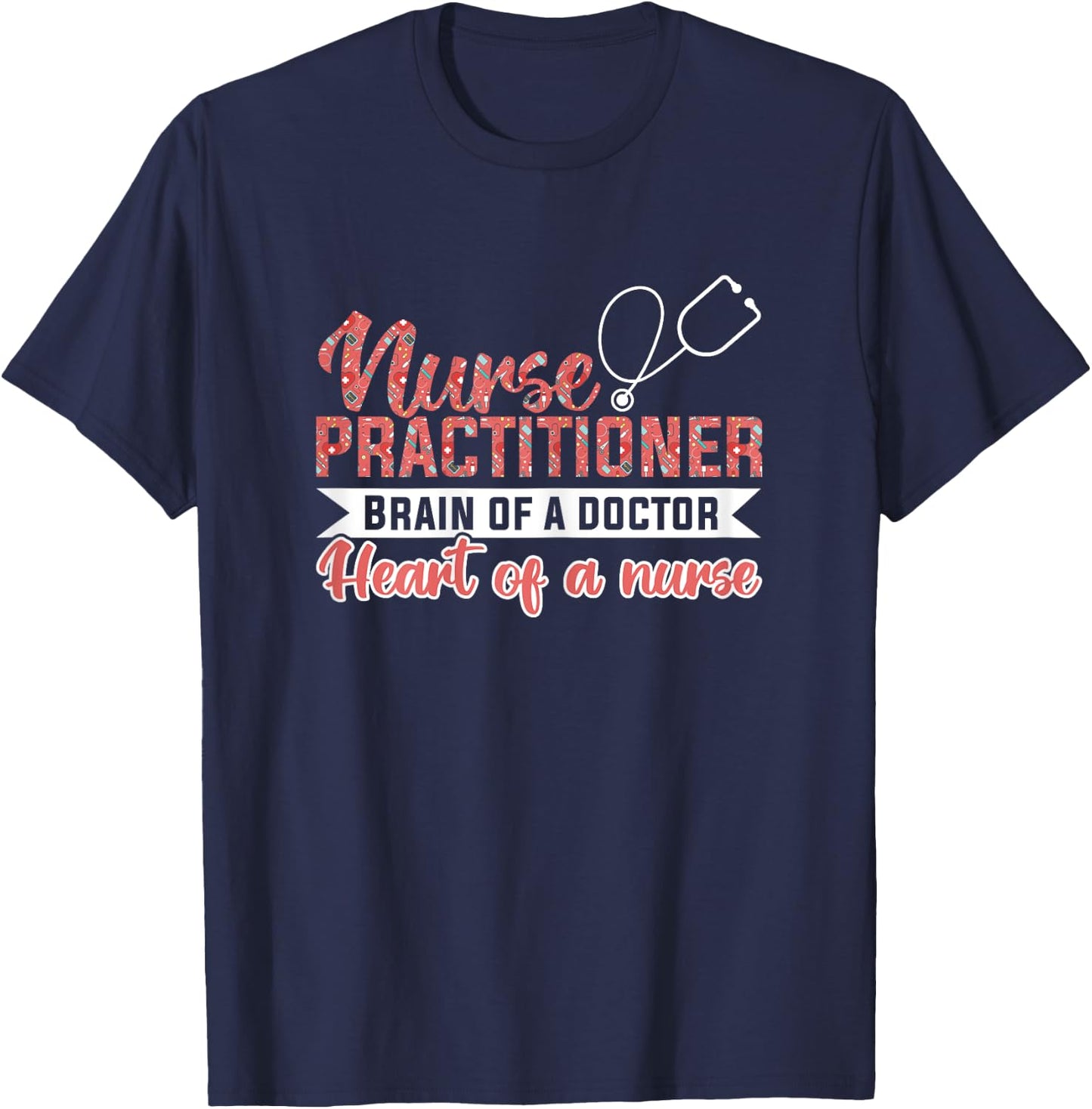 Nurse practitioner Brain of a doctor Heart of a nurse Nurse T-Shirt - T-Shirt | Navy