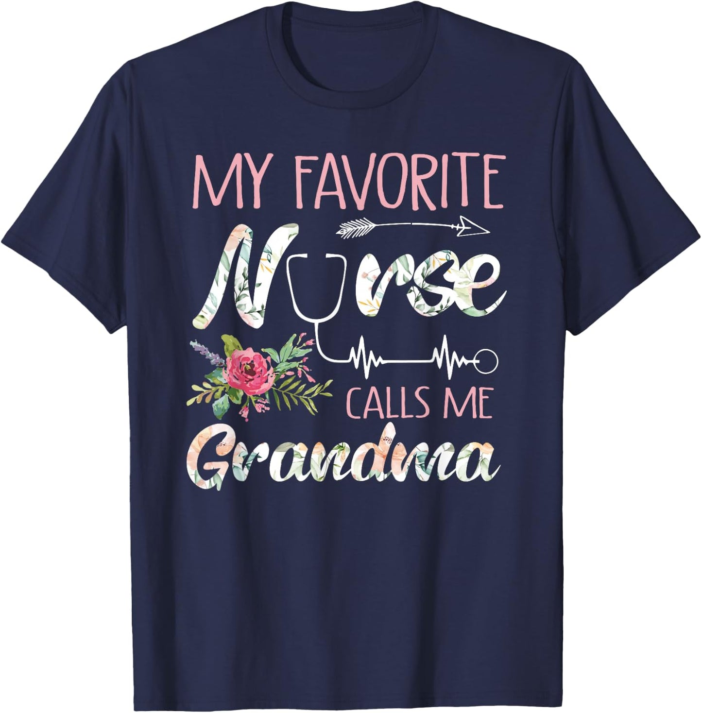 My Favorite Nurse Calls Me Grandma Nursing Flowers T-Shirt - T-Shirt | Navy