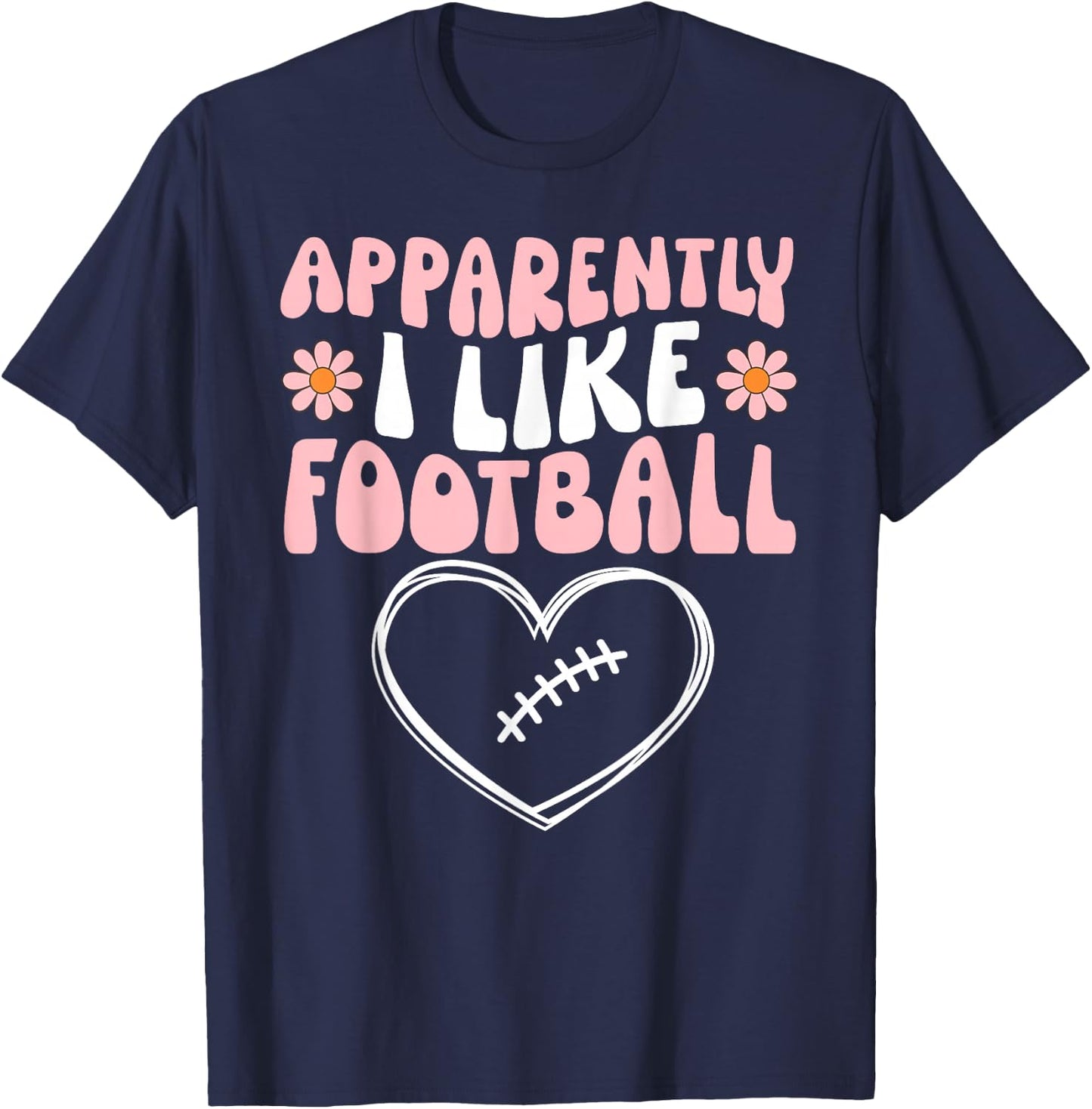 Football Toddler Girls Apparently I Like Football Party Cute T-Shirt - T-Shirt | Navy