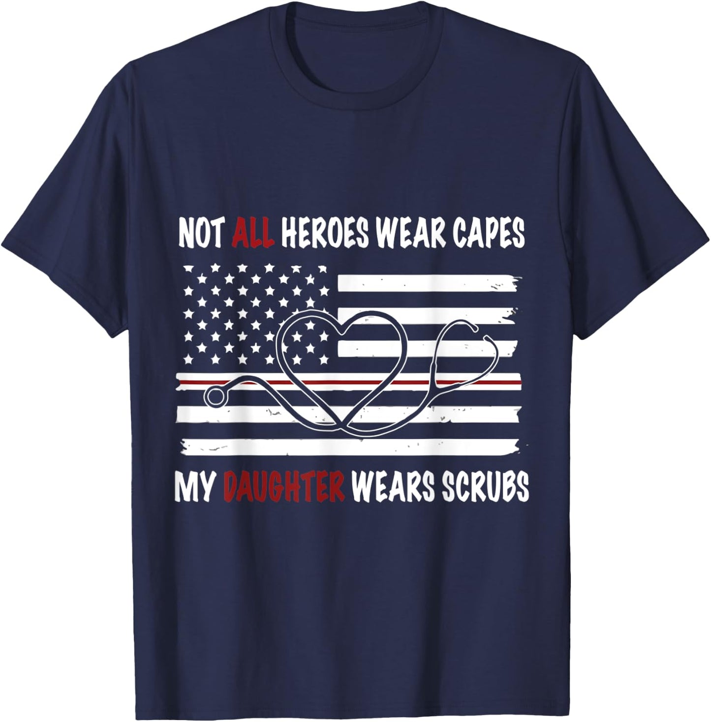 My Daughter Wears Scrubs Mother Father Day Nurse T-Shirt - T-Shirt | Navy