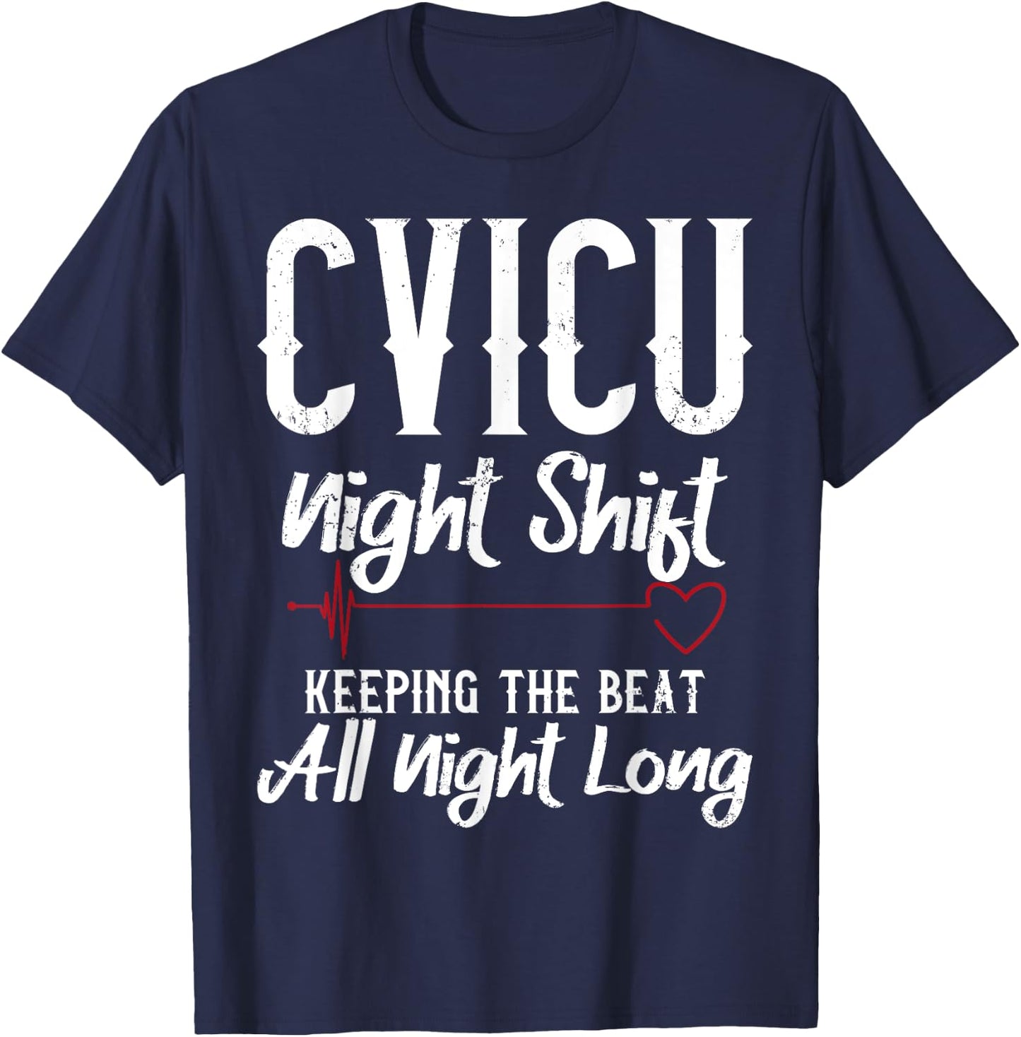CVICU Night Shift Nurse - Keeping The Beat T-Shirt - T-Shirt | Navy
