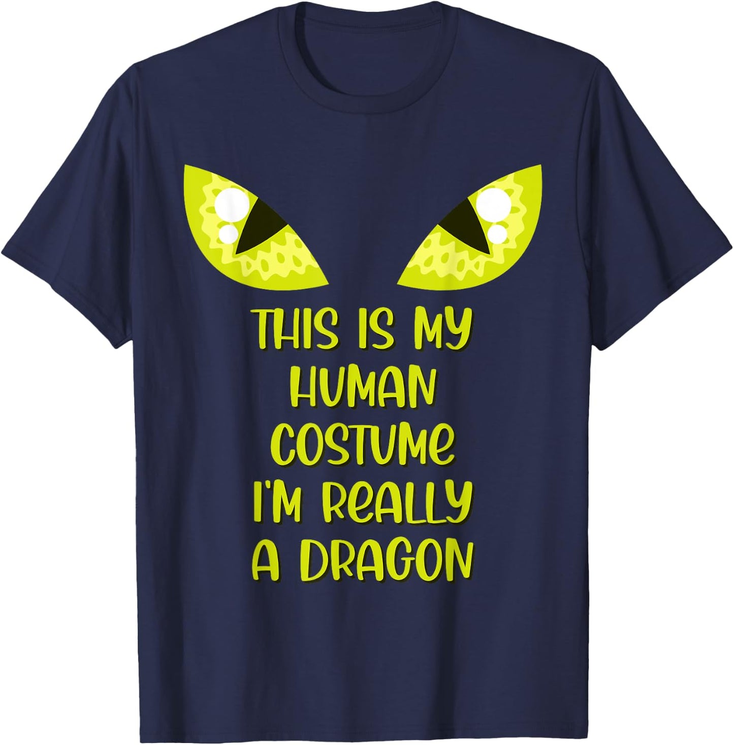 Funny This Is My Human Costume I'm Really A Dragon Lover T-Shirt - T-Shirt | Navy