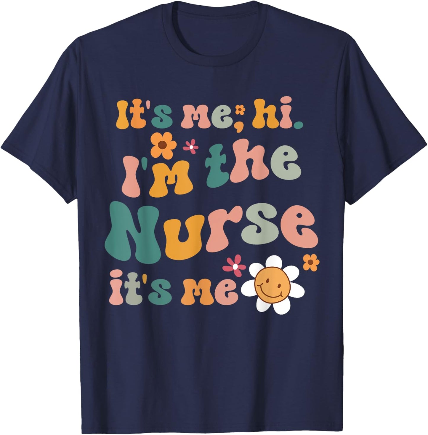 Its Me Hi I'm The Nurse RN ER NICU Nursing T-Shirt - T-Shirt | Navy