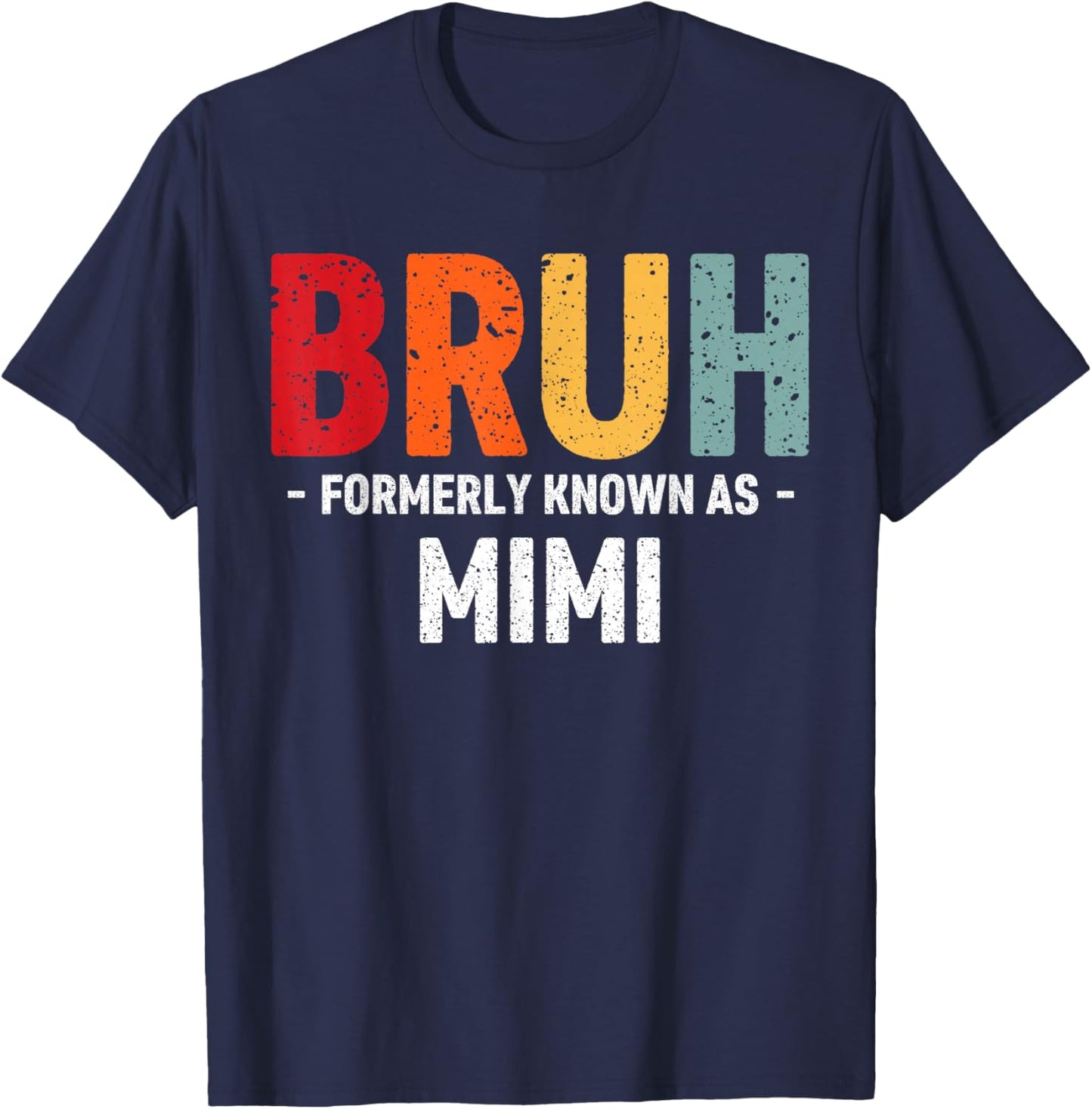 Bruh Formerly known as Mimi for Mom Mother's Day T-Shirt - T-Shirt | Navy