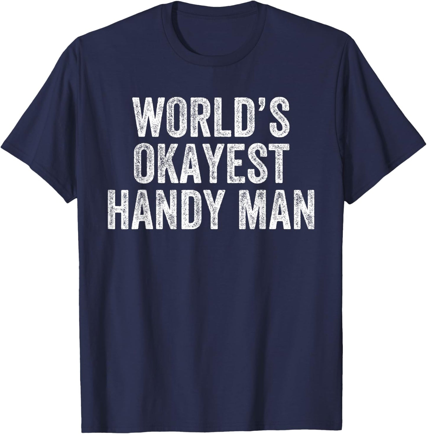 World's Okayest Handyman Funny Carpenter Craftsman T-Shirt - T-Shirt | Navy