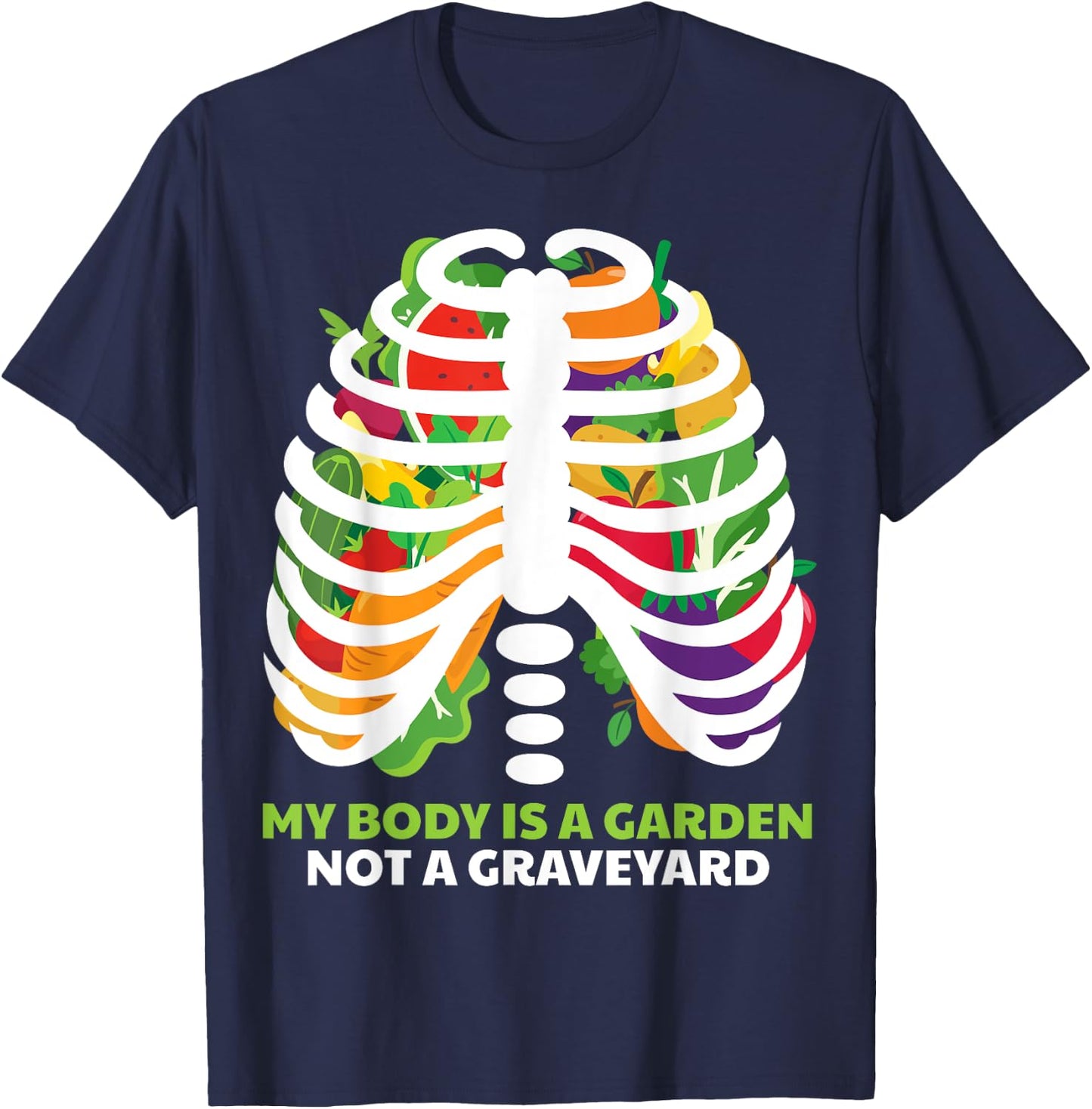 My Body Is A Garden Not A Graveyard Vegan Vegetarian Fruit T-Shirt - T-Shirt | Navy
