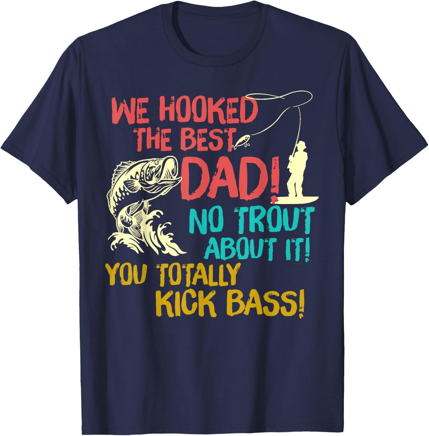 We Hooked The best Dad Fishing Lover Fisher Daddy T-Shirt - T-Shirt | Navy