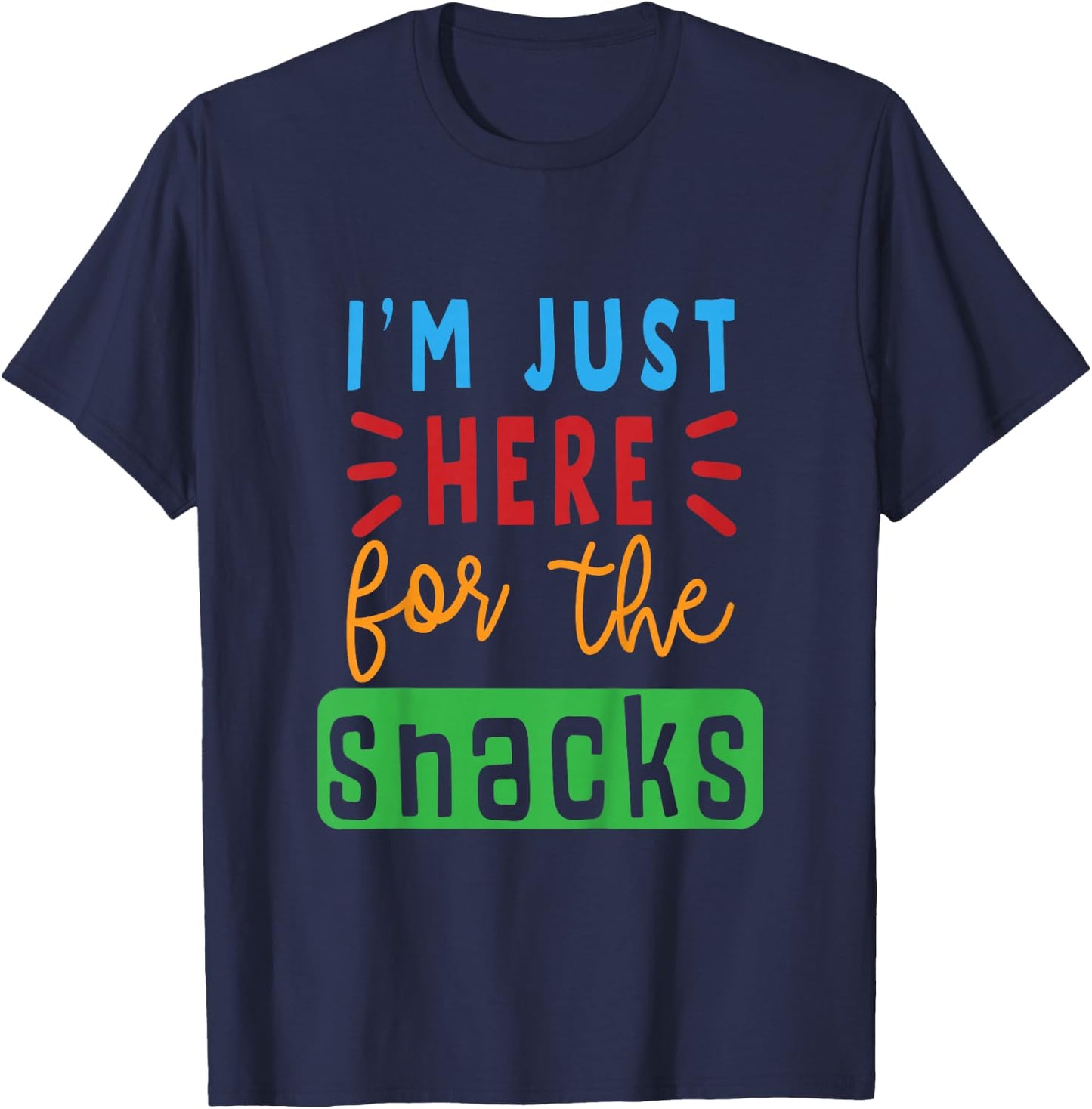 I'm Just Here for The Snacks Lover Gift Girl Boy Toddler T-Shirt - T-Shirt | Navy