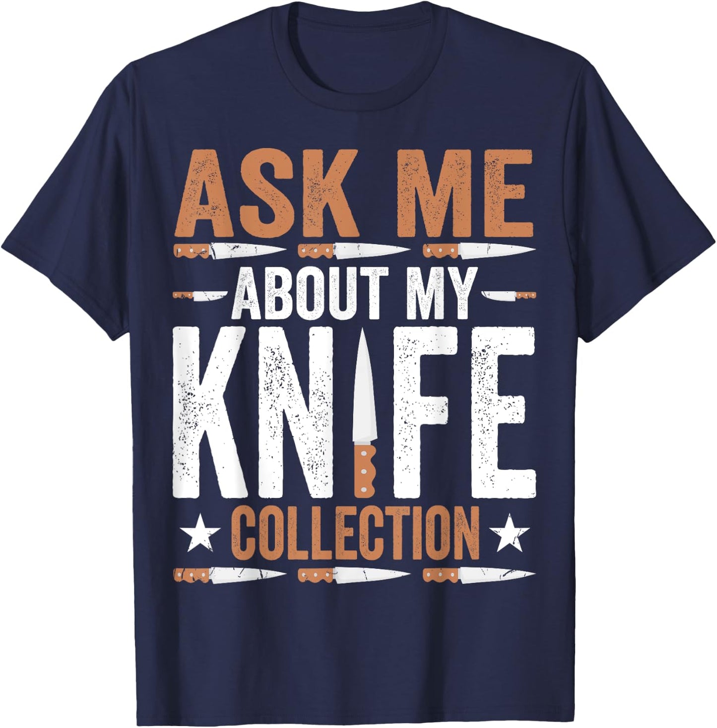 Ask Me About My Knife Collection - Funny Knife Collector T-Shirt - T-Shirt | Navy