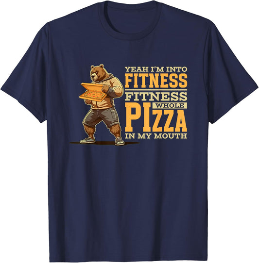 Yeah I'm Into Fitness Whole Pizza In My Mouth | Funny Bear T-Shirt - T-Shirt | Navy