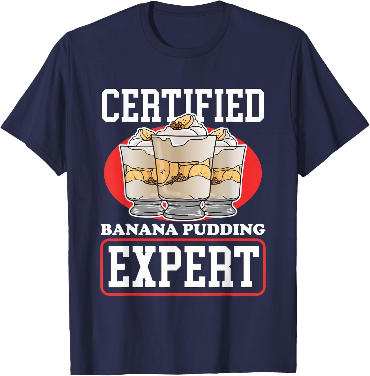 Banana Pudding Expert | Banana Puddings T-Shirt - T-Shirt | Navy