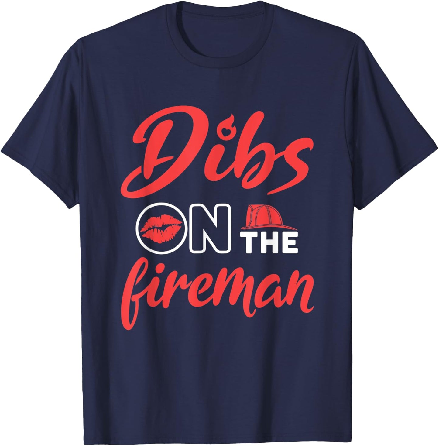 Dibs on the Fireman Firefighter Wife Girlfriend Fire Wife T-Shirt - T-Shirt | Navy