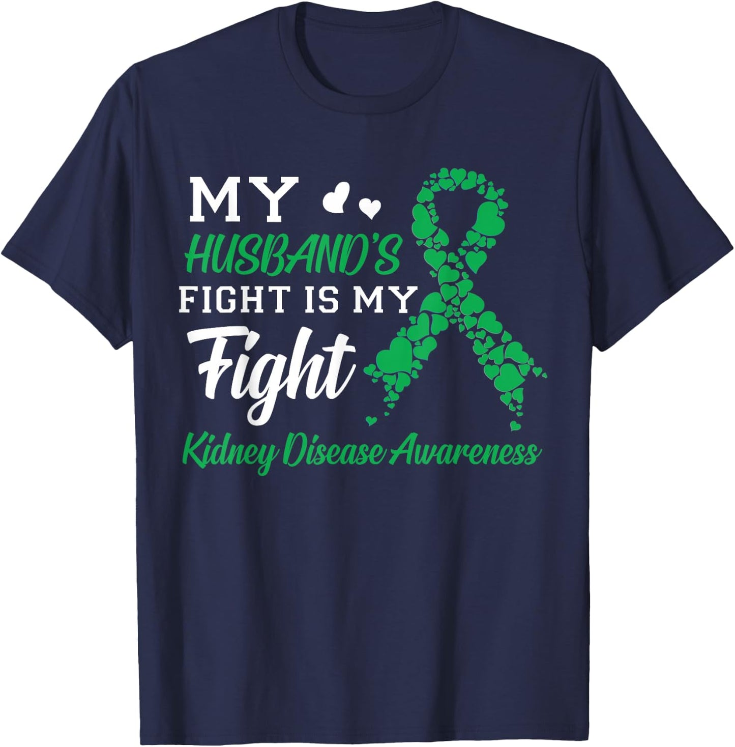 My Husband's Fight Is My Fight Kidney Disease Awareness T-Shirt - T-Shirt | Navy