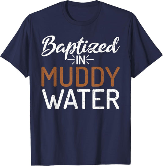 Baptized In Muddy Water - Mud Running Muddy Quad Biker T-Shirt - T-Shirt | Navy