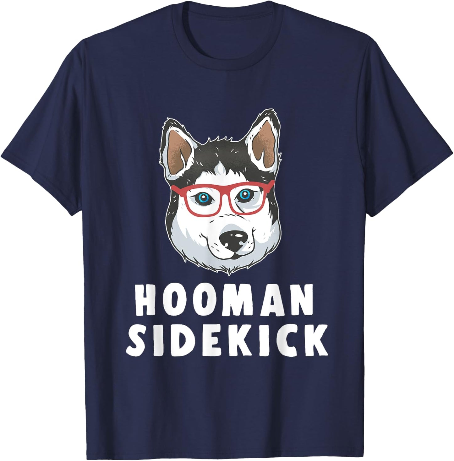 Siberian Husky Dog Pet Owner Lover Hooman Sidekick Gift T-Shirt - T-Shirt | Navy