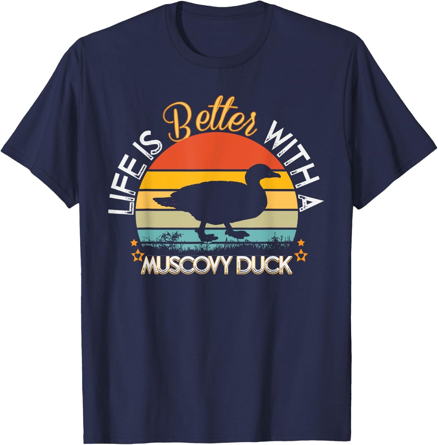 Life is Better With a Muscovy Duck - Funny Duck Lover Gift T-Shirt - T-Shirt | Navy