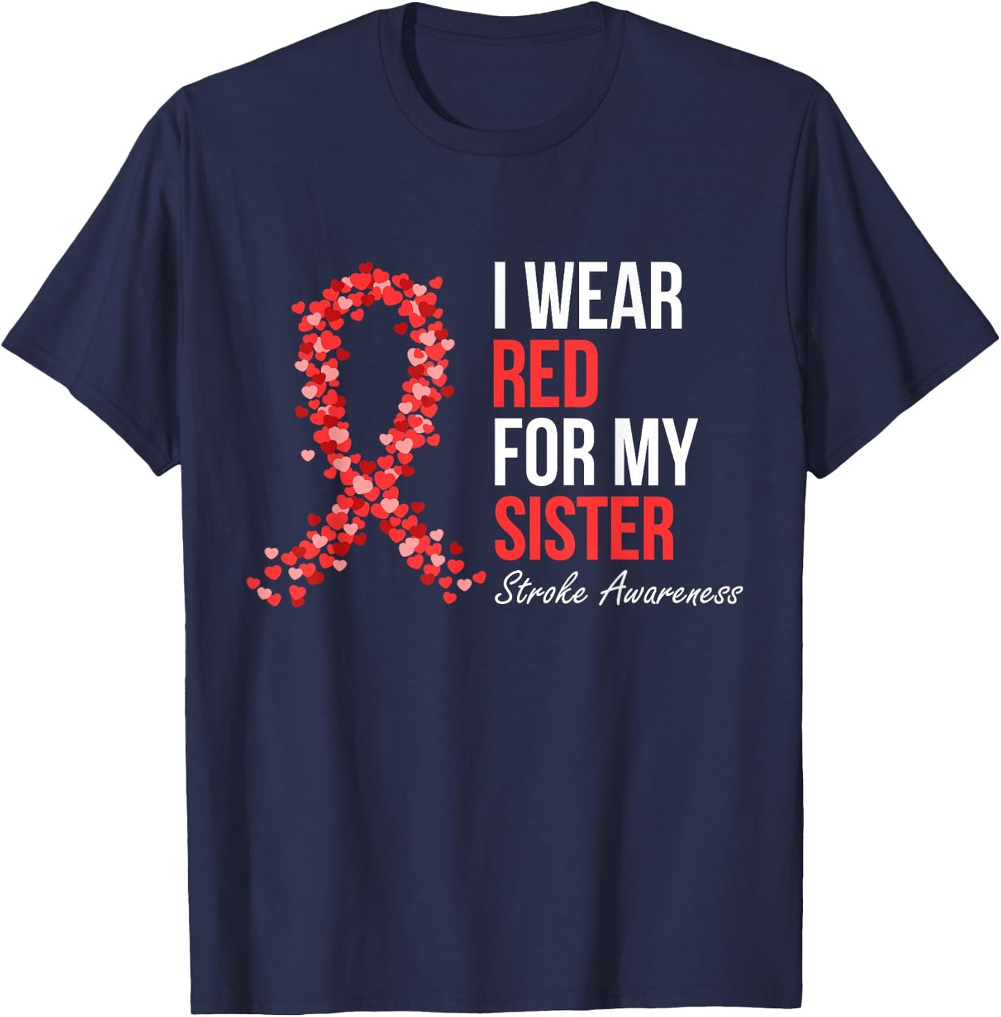 Stroke Awareness I Wear Red For My Sister Support Squad T-Shirt - T-Shirt | Navy