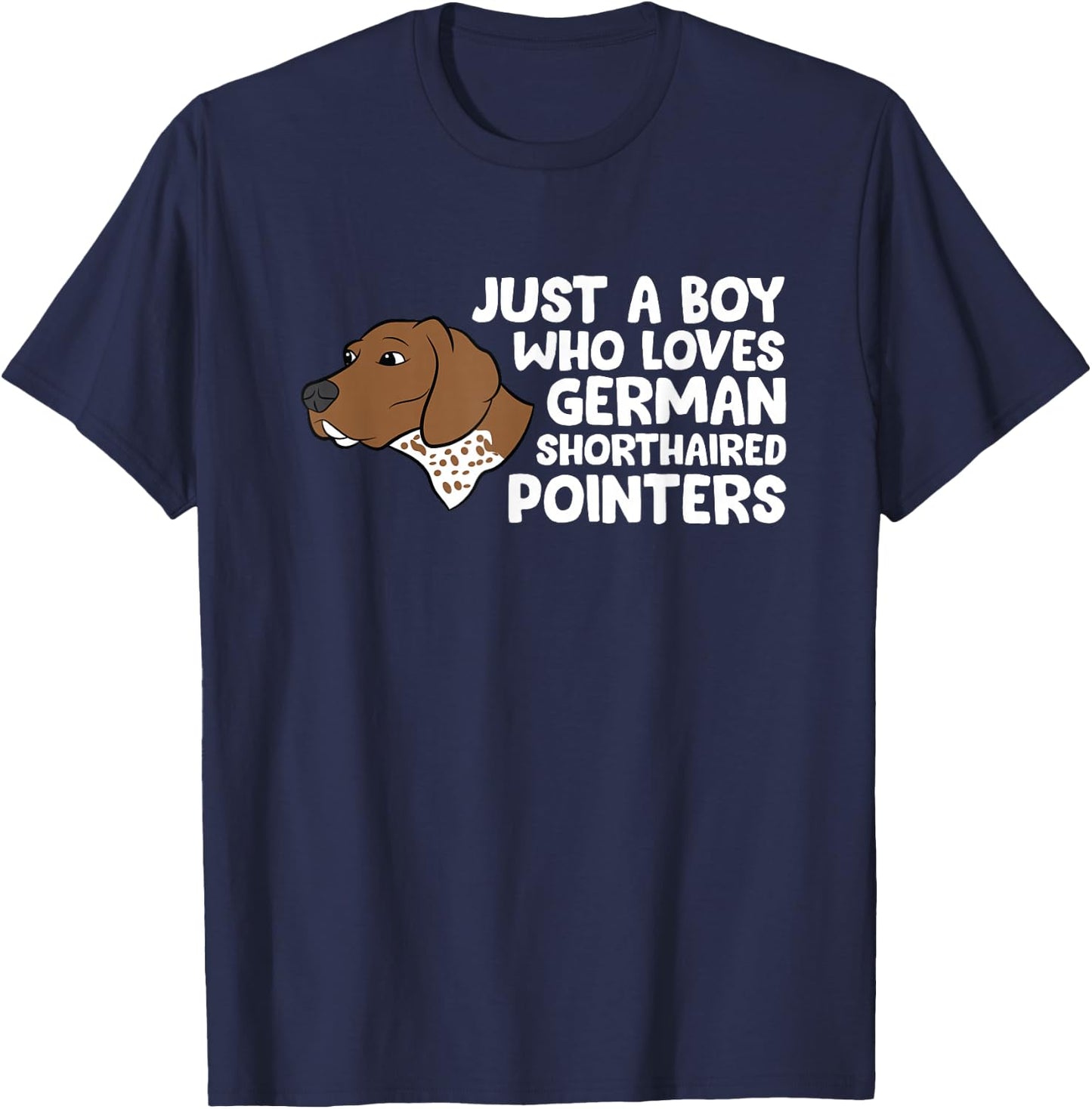 Just a Boy Who Loves German Shorthaired Pointers T-Shirt - T-Shirt | Navy